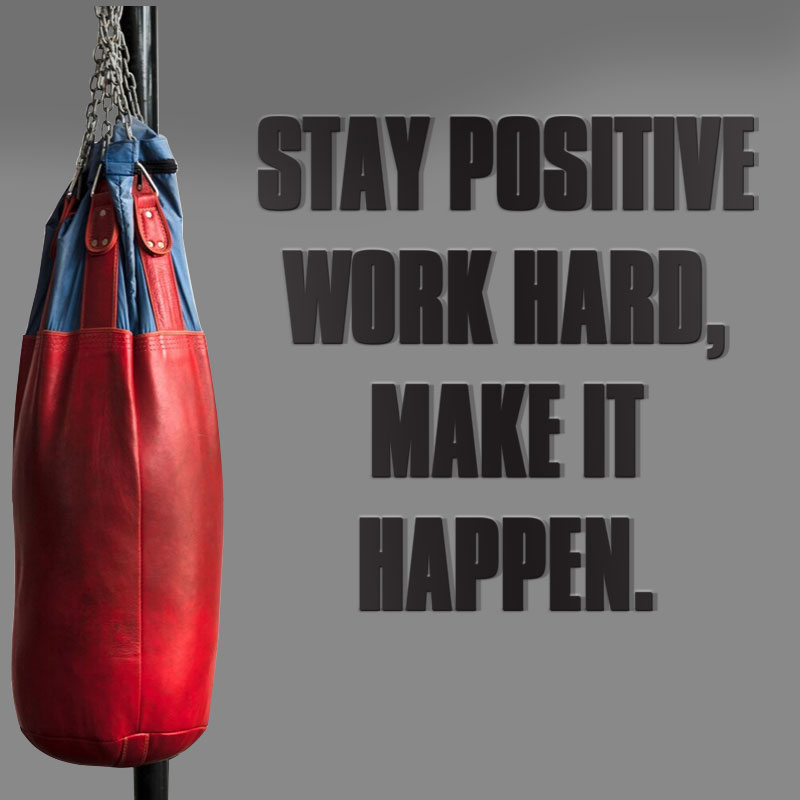 Stay Positive Work Hard