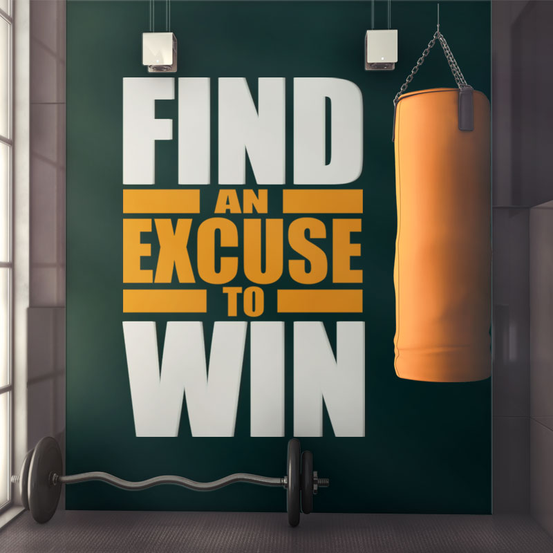 FIND AN EXCUSE TO WIN