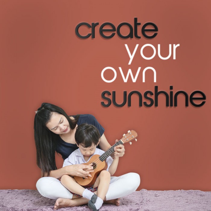 CREATE YOUR OWN SUNSHINE